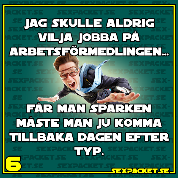 11. Jag skulle aldrig vilja jobba på arbetsförmedlingen