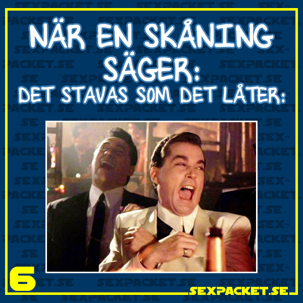 14. När en skåning säger - det stavas som det låter