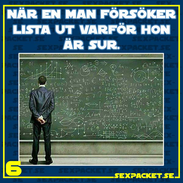 7. När en man försöker lista ut varför hon är sur