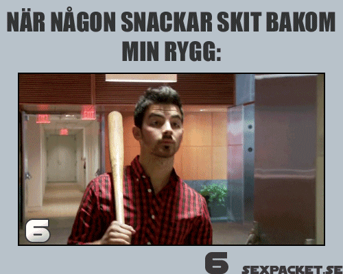 5. När någon snackar skit bakom min rygg
