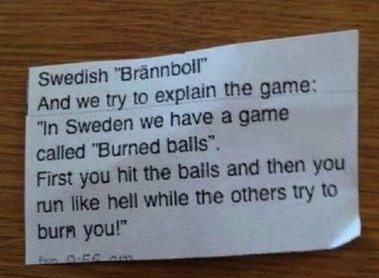 4. Haha, brännboll låter helt sjukt om man beskriver det på dålig engelska