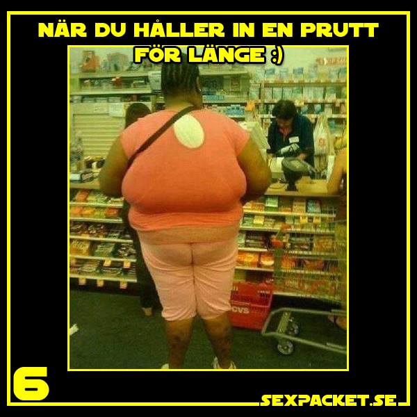 7. När du håller inne en prutt för länge