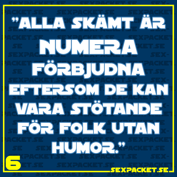 7. Alla skämt är numera förbjudna