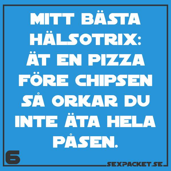 4. Ät en pizza före chipsen så orkar du inte äta hela påsen