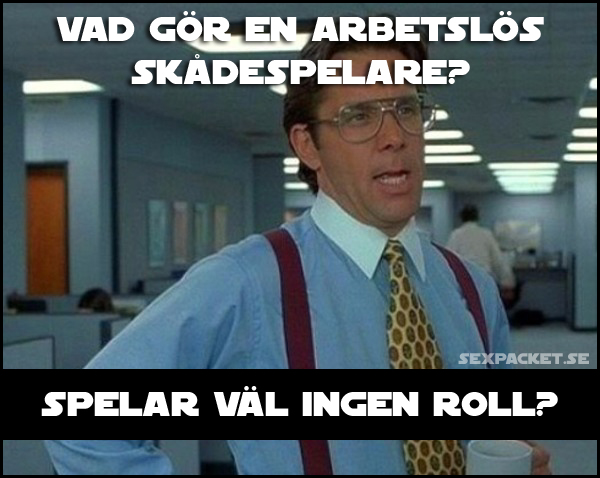 9. Vad gör en arbetslös skådespelare?