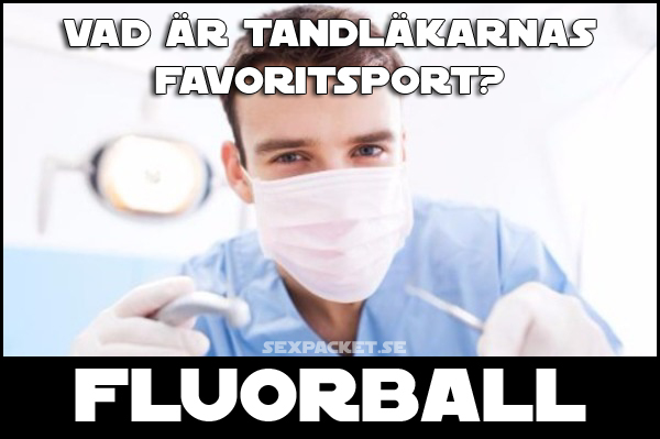 15. Vad är tandläkarnas favoritsport?