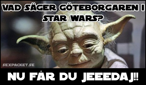 11. Vad säger göteborgaren i Star Wars?