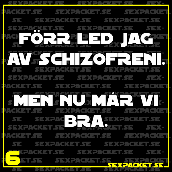 6. Förr led jag av schizofreni