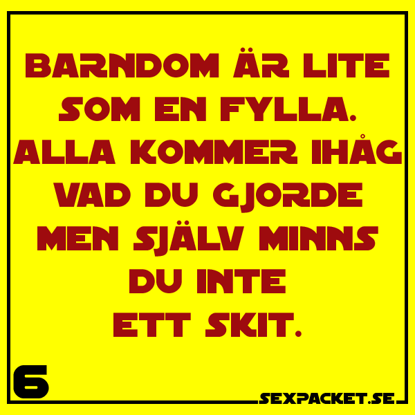 4. Barndom är lite som en fylla