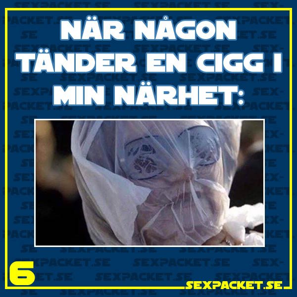 10. När någon tänder en cigg i min närhet