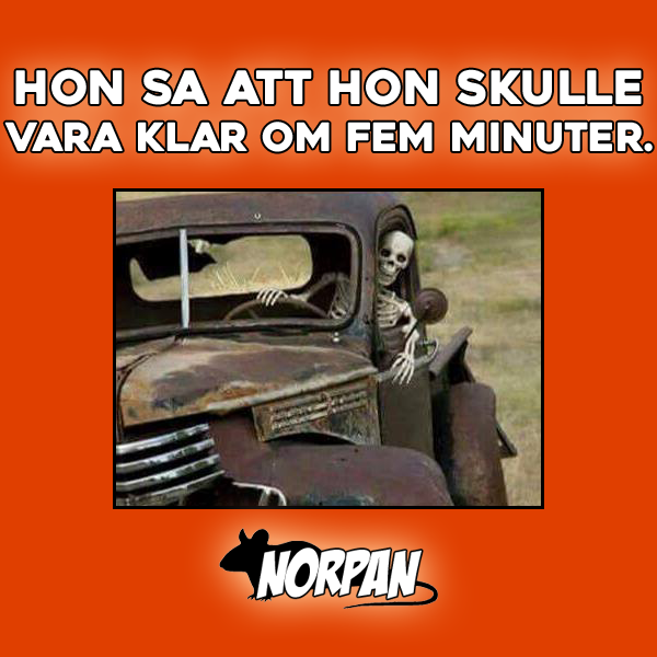 1. Hon sa att hon skulle vara klar om fem minuter